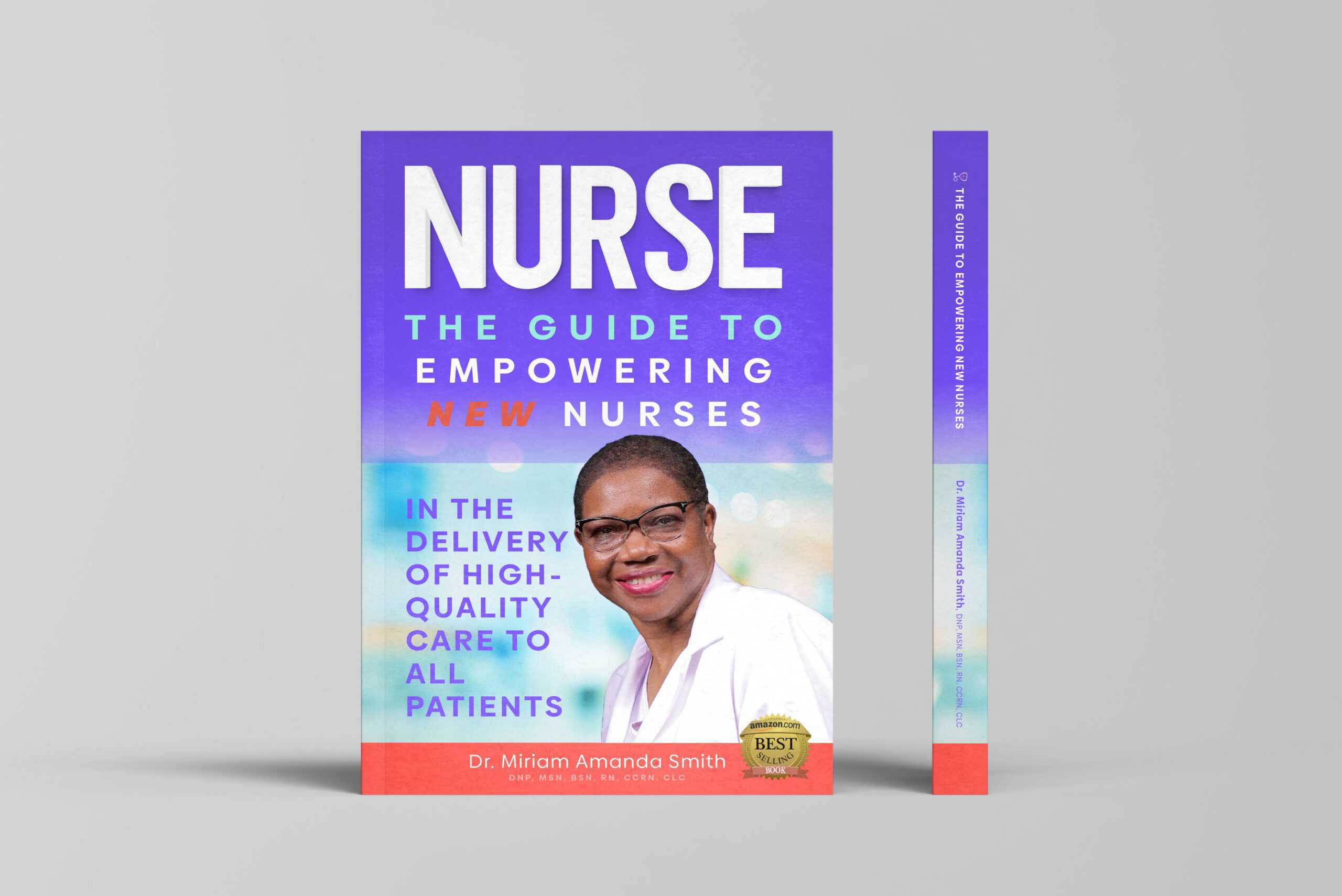 NURSE: The Guide to Empowering New Nurses in The Delivery of High-Quality Care to All Patients